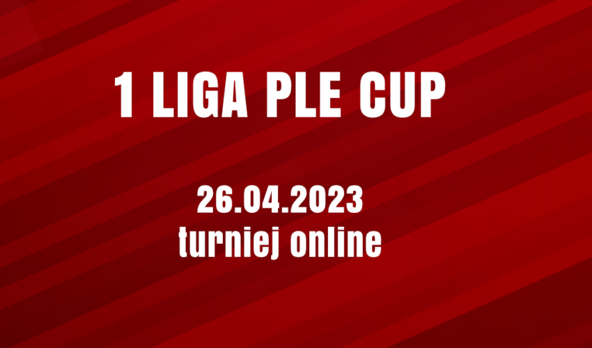 Jutro kolejna edycja 1 Liga PLE CUP!