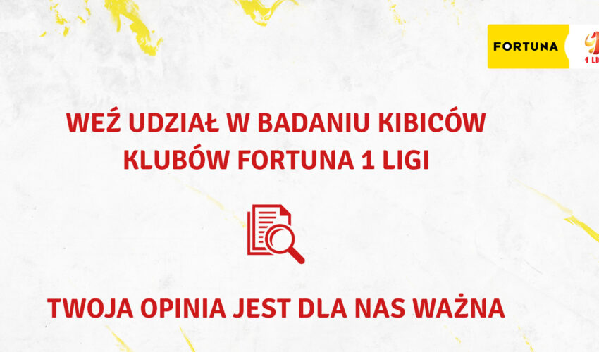 Fortuna 1 Liga przeprowadza badanie opinii wśród swoich kibiców